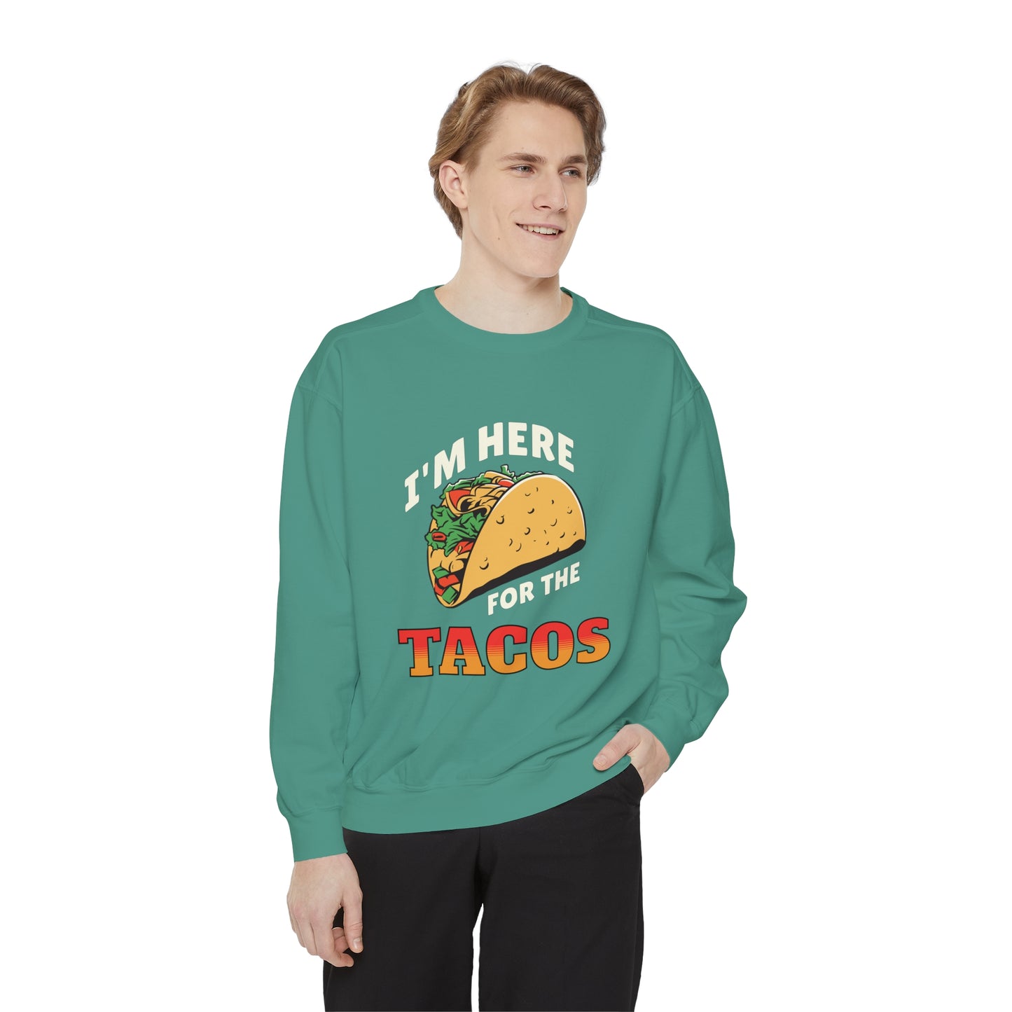 Quirky Design Tacos Sweatshirt I'm Here for the Tacos Unisex Sweatshirt