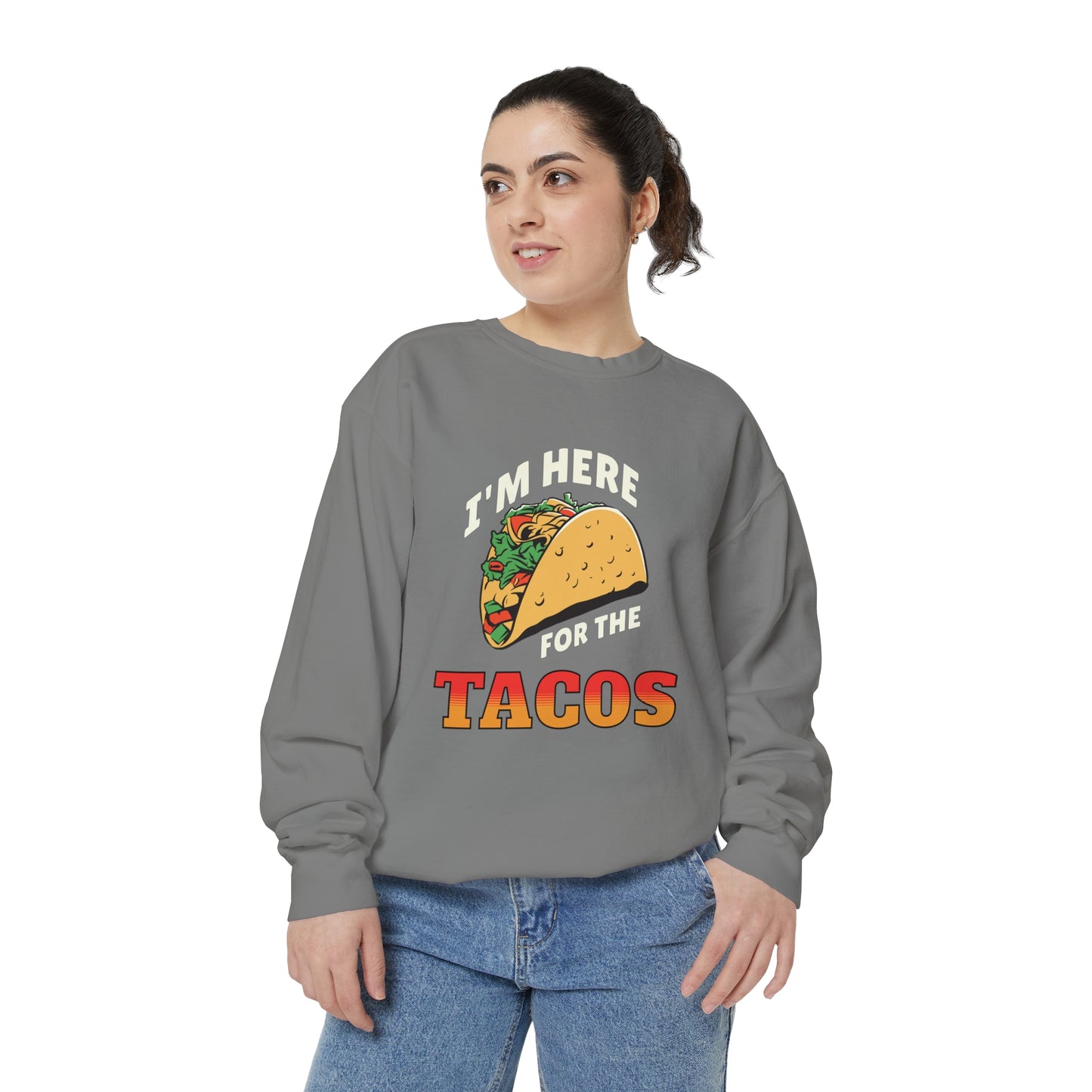 Quirky Design Tacos Sweatshirt I'm Here for the Tacos Unisex Sweatshirt