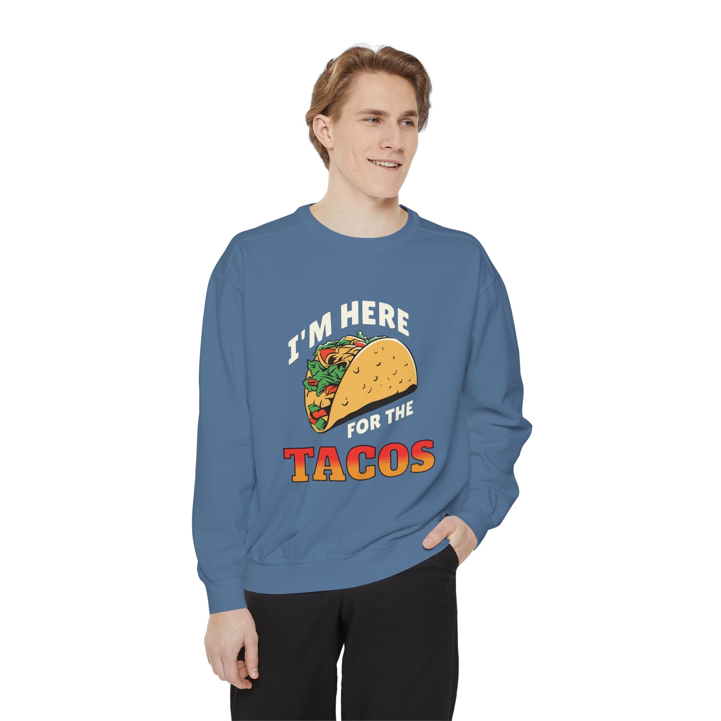 Quirky Design Tacos Sweatshirt I'm Here for the Tacos Unisex Sweatshirt