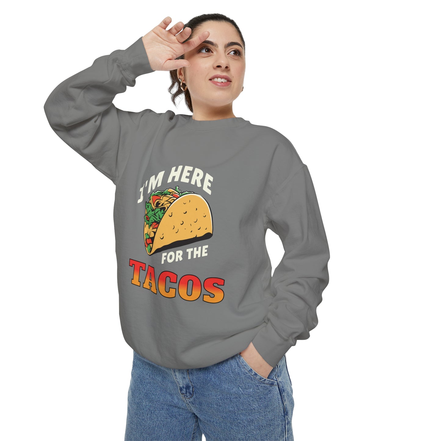 Quirky Design Tacos Sweatshirt I'm Here for the Tacos Unisex Sweatshirt