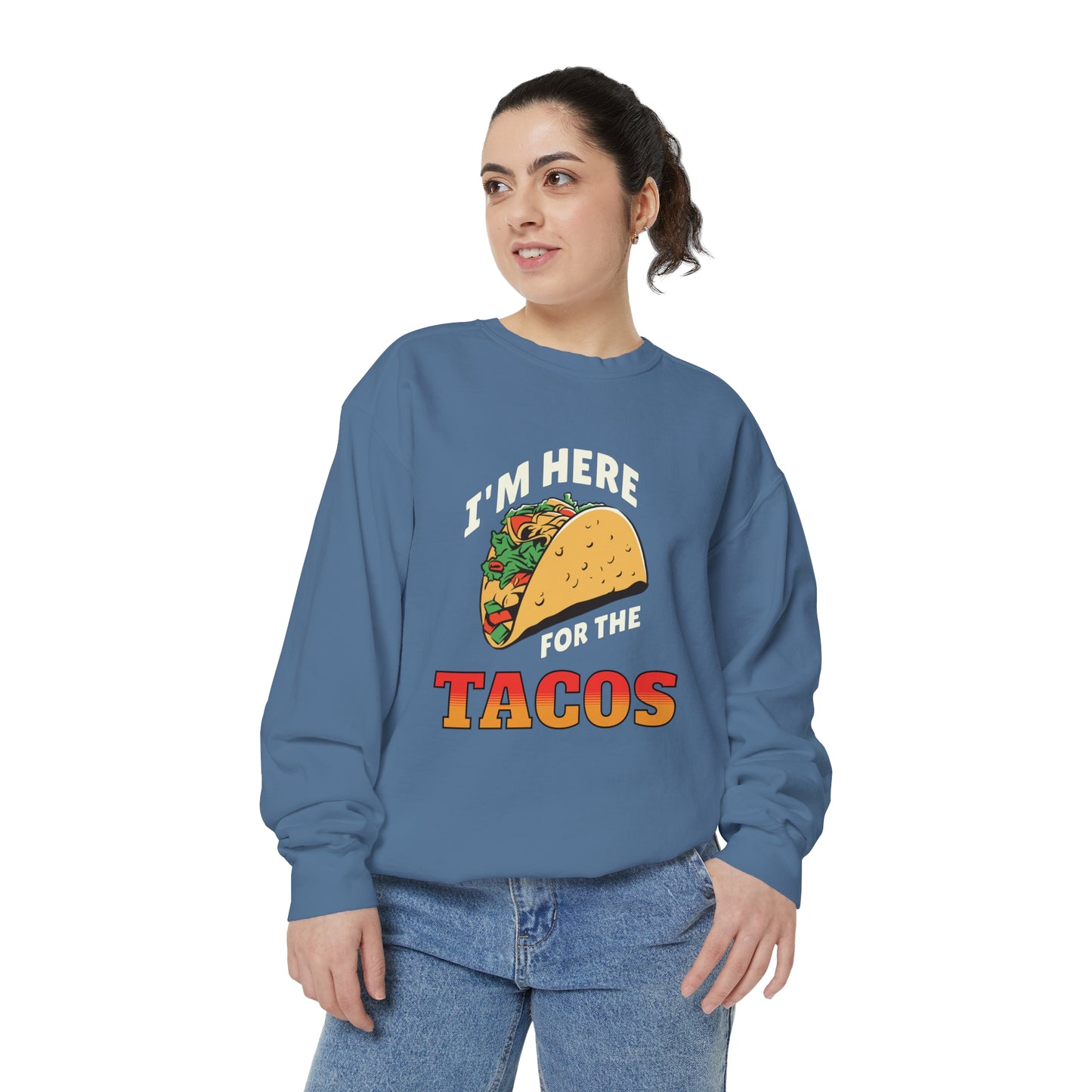 Quirky Design Tacos Sweatshirt I'm Here for the Tacos Unisex Sweatshirt