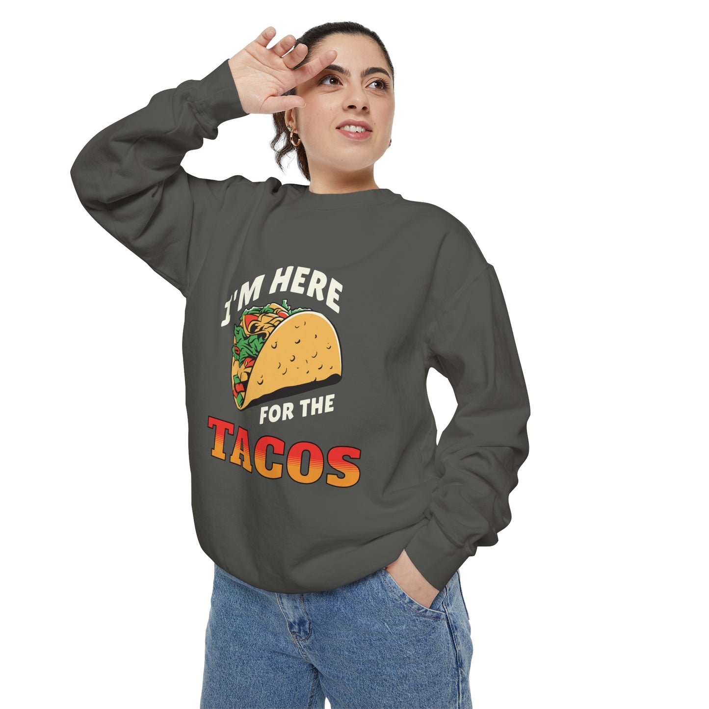 Quirky Design Tacos Sweatshirt I'm Here for the Tacos Unisex Sweatshirt