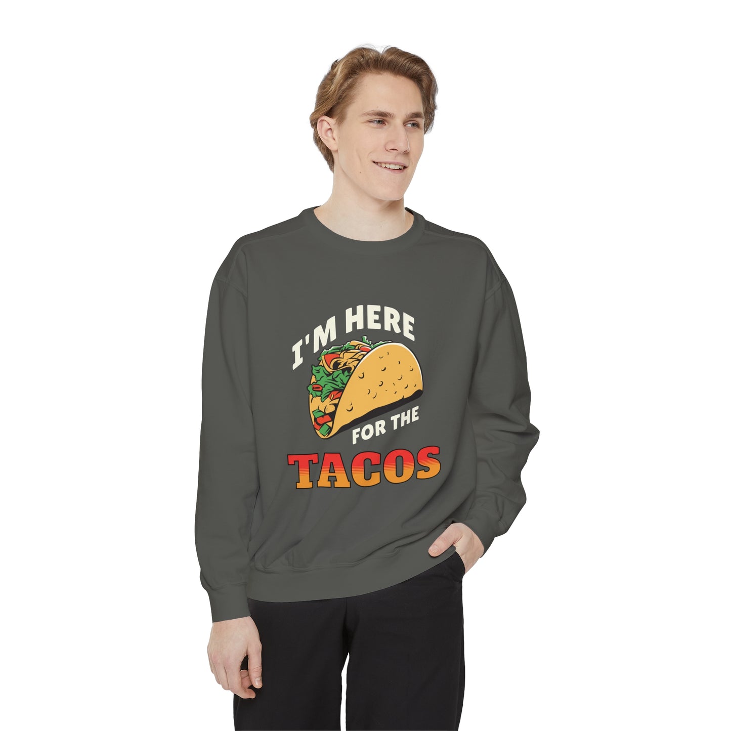 Quirky Design Tacos Sweatshirt I'm Here for the Tacos Unisex Sweatshirt